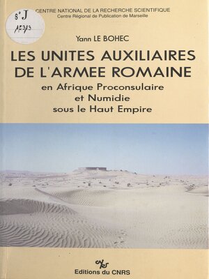 cover image of Les unités auxiliaires de l'armée romaine en Afrique proconsulaire et Numidie sous le Haut-Empire